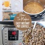 collage of images showing how to make lentils in an Instant Pot